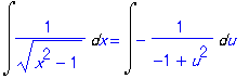 Int(1/((x^2-1)^(1/2)),x) = Int(-1/(-1+u^2),u)