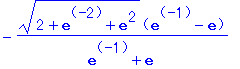 -(2+exp(-2)+exp(2))^(1/2)*(exp(-1)-exp(1))/(exp(-1)+exp(1))