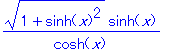 (1+sinh(x)^2)^(1/2)*sinh(x)/cosh(x)