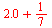 `+`(2.0, `/`(1, 7))