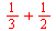 `+`(`/`(1, 3), `/`(1, 2))