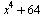 `+`(`*`(`^`(x, 4)), 64)