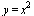 y = `*`(`^`(x, 2))
